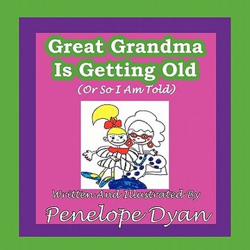 portada great grandma is getting old (or so i am told) (en Inglés)