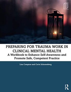 portada Preparing for Trauma Work in Clinical Mental Health: A Workbook to Enhance Self-Awareness and Promote Safe, Competent Practice (in English)