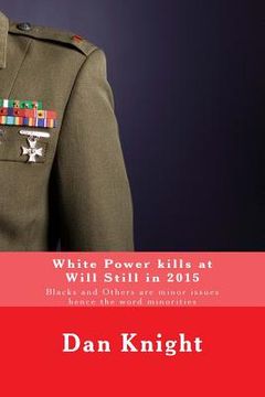 portada White Power kills at Will Still in 2015: Blacks and Others are minor issues hence the word minorities (en Inglés)