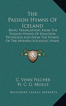 portada the passion hymns of iceland: being translations from the passion-hymns of hallgrim petursson and from the hymns of the modern icelandic hymn book (