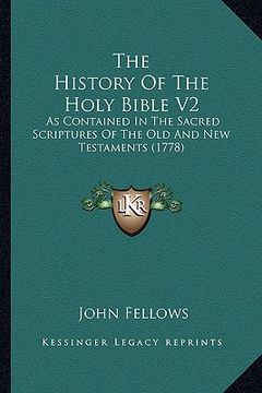 portada the history of the holy bible v2: as contained in the sacred scriptures of the old and new testaments (1778) (en Inglés)