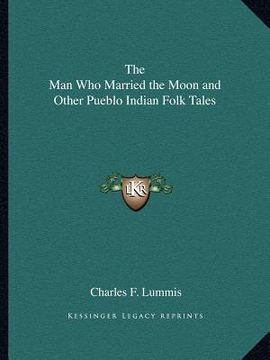 portada the man who married the moon and other pueblo indian folk tales