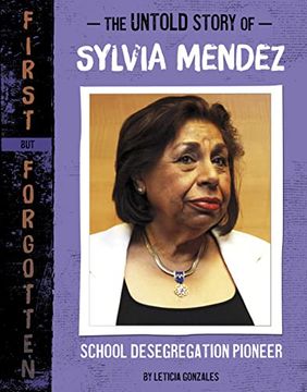 portada The Untold Story of Sylvia Mendez: School Desegregation Pioneer (First but Forgotten) (in English)
