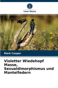 portada Violetter Wiedehopf Masse, Sexualdimorphismus und Mantelfedern (en Alemán)