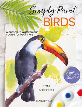 portada Simply Paint Birds: A Complete Watercolour Course for Beginners (en Inglés)