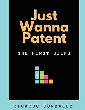 portada Just Wanna Patent: The First Steps (en Inglés)