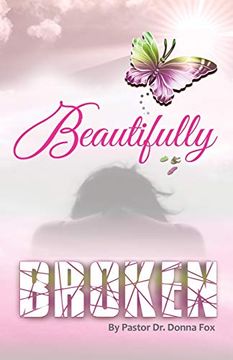 portada Beautifully Broken: From Brokenness to Healing Series, Book 2 (in English)