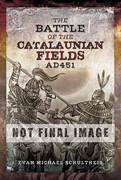 portada The Battle of the Catalaunian Fields Ad451: Flavius Aetius, Attila the hun and the Transformation of Gaul (en Inglés)