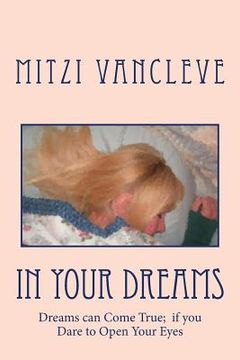 portada In Your Dreams: Some Dreams can Come True: if you Dare to Open your Eyes (en Inglés)