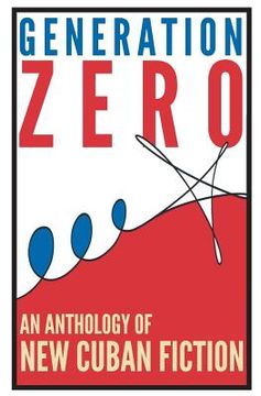 portada Generation Zero: An Anthology of New Cuban Fiction (en Inglés)