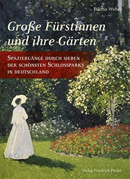 portada Große Fürstinnen und Ihre Gärten: Spaziergänge Durch Sieben der Schönsten Schlossparks in Deutschland (in German)