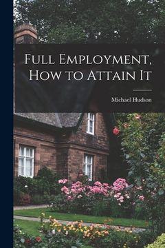 portada Full Employment, How to Attain It (in English)