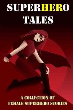 portada SuperHERo Tales: A Collection of Female Superhero Stories (Expanded Edition) (en Inglés)