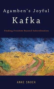 portada agamben's joyful kafka: finding freedom beyond subordination (en Inglés)