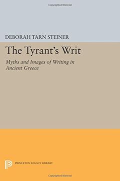 portada The Tyrant's Writ: Myths and Images of Writing in Ancient Greece (Princeton Legacy Library) (en Inglés)