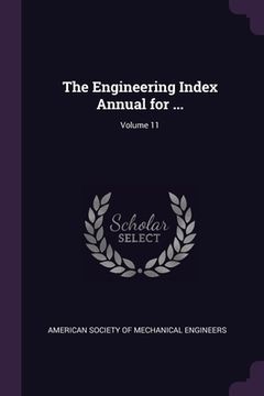 portada The Engineering Index Annual for ...; Volume 11 (en Inglés)