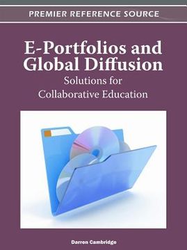 portada E-Portfolios And Global Diffusion Carteras Electrónicas Y Difusión Global: Soluciones Para La Educación Colaborativa (in English)