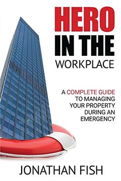 portada Hero in the Workplace: A Complete Guide to Managing Your Property in an Emergency
