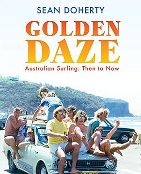 portada Golden Daze: The Best Years of Australian Surfing (en Inglés)