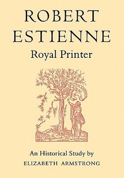 portada Robert Estienne, Royal Printer: An Historical Study of the Elder Stephanus (en Inglés)