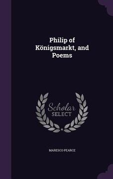 portada Philip of Königsmarkt, and Poems (in English)