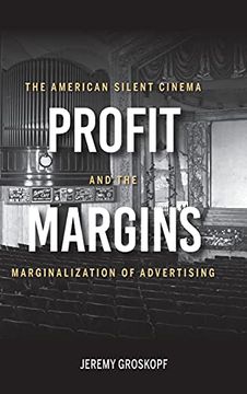 portada Profit Margins: The American Silent Cinema and the Marginalization of Advertising 