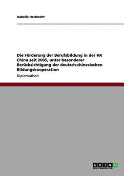 portada Die Förderung der Berufsbildung in der VR China seit 2005, unter besonderer Berücksichtigung der deutsch-chinesischen Bildungskooperation (German Edition)