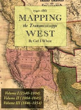 portada Mapping the Transmississippi West 1540-1861: [Volumes One through Three Bound in One] (in English)