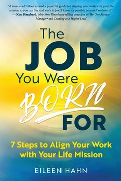portada The Job You Were Born For: 7 Steps to Align Your Work with Your Life Mission (in English)