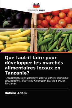 portada Que faut-il faire pour développer les marchés alimentaires locaux en Tanzanie? (en Francés)