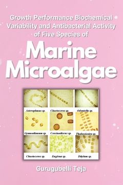 portada Growth Performance Biochemical Variability and Antibacterial Activity of Five Species of Marine Microalgae (en Inglés)