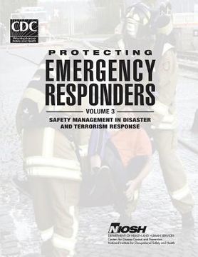 portada Protecting Emergency Responders - Volume 3: Safety Management in Disaster and Terrorism Response (in English)
