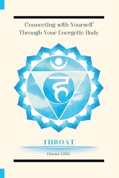 portada Connecting with Yourself Though Your Energetic Body (Symbol): Throat Chakra (Symbol) (in English)