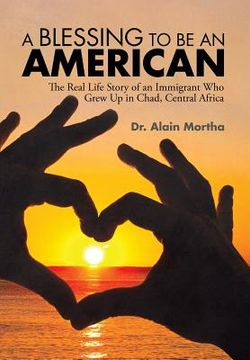 portada A Blessing to be an American: The Real Life Story of an Immigrant Who Grew Up in Chad, Central Africa (in English)