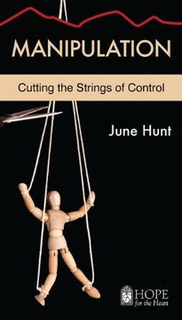portada Manipulation [June Hunt Hope for the Heart]: Cutting the Strings of Control