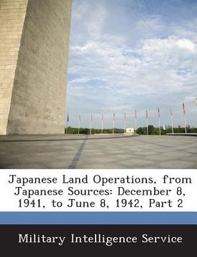 portada Japanese Land Operations, from Japanese Sources: December 8, 1941, to June 8, 1942, Part 2 (en Inglés)