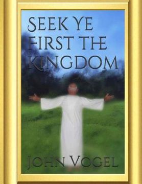 portada Seek Ye First The Kingdom (en Inglés)