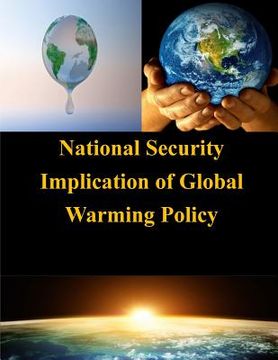 portada National Security Implication of Global Warming Policy (en Inglés)
