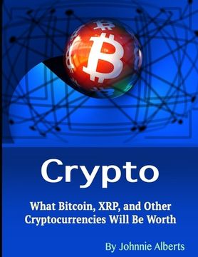 portada Crypto: What Bitcoin, XRP, and Other Cryptocurrencies Will Be Worth