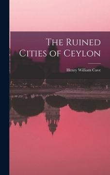 portada The Ruined Cities of Ceylon (en Inglés)