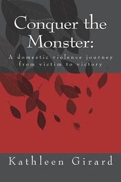 portada Conquer the Monster: : A domestic violence journey from victim to victory (en Inglés)