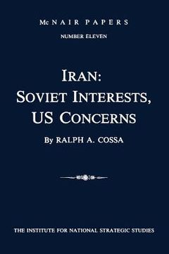 portada Iran: Soviet Interests, US Concerns: McNair Papers Number Eleven (en Inglés)