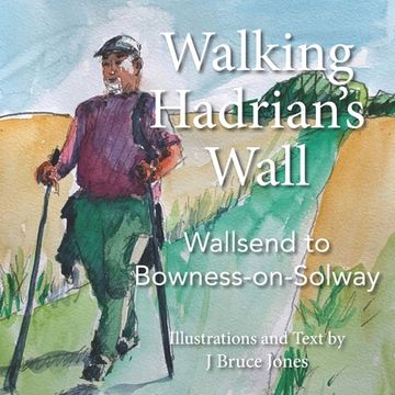 portada Walking Hadrian's Wall: Wallsend to Bowness-on-Solway (in English)