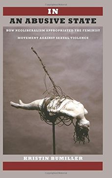 portada In an Abusive State: How Neoliberalism Appropriated the Feminist Movement against Sexual Violence (Paperback) 