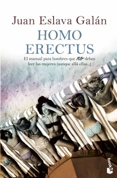 portada Homo Erectus: El Manual Para Hombres que no Deben Leer las Mujeres (Aunque Allá Ellas. ) (Divulgación) (in Spanish)