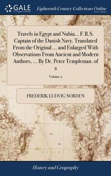 portada Travels in Egypt and Nubia... F.R.S. Captain of the Danish Navy. Translated From the Original ... and Enlarged With Observations From Ancient and Mode (in English)