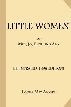 portada Little Women; or, Meg, Jo, Beth, and Amy: [Illustrated, 1896 Edition, Complete (Part 1 and Part 2)]