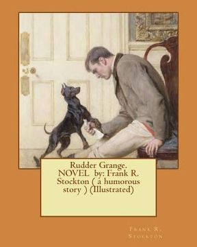 portada Rudder Grange. NOVEL by: Frank R. Stockton ( a humorous story ) (Illustrated) (en Inglés)