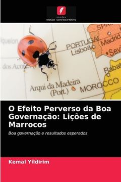 portada O Efeito Perverso da boa Governação: Lições de Marrocos: Boa Governação e Resultados Esperados (in Portuguese)