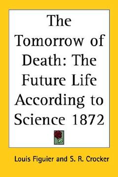 portada the tomorrow of death: the future life according to science 1872 (en Inglés)